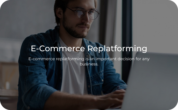 E-Commerce Replatforming