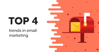 Top 4 trends in email marketing